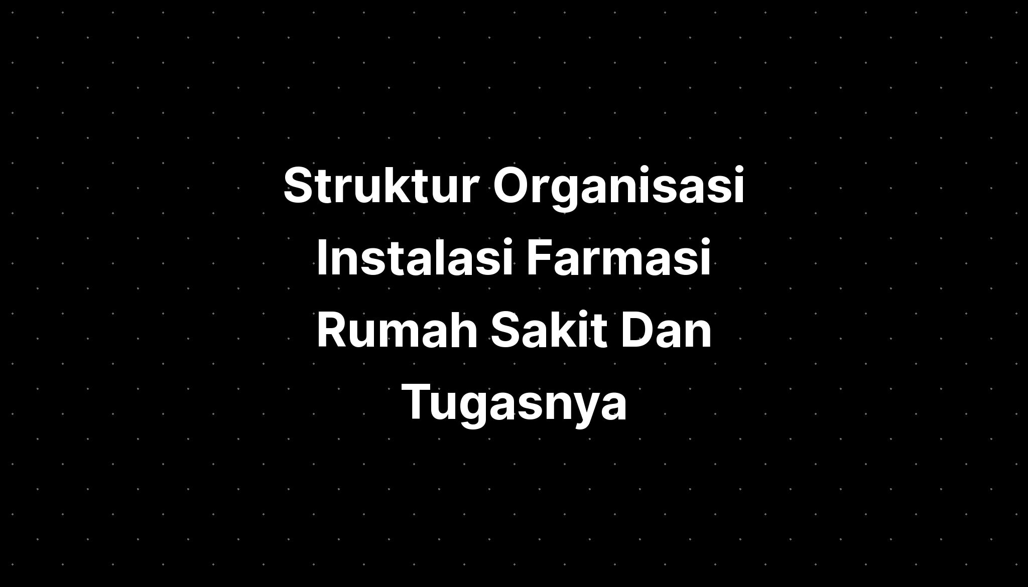 Struktur Organisasi Instalasi Farmasi Rumah Sakit Dan Tugasnya - IMAGESEE